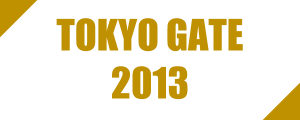 TOKYO GATE 2013